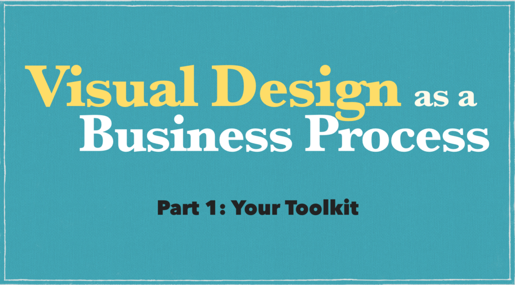 Process Visual Aid Design Visual Design as a Business Process … or, Design for Desperate Non ...